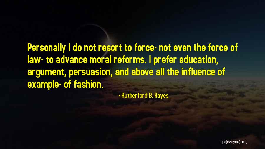 Persuasion And Influence Quotes By Rutherford B. Hayes Persuasion And Influence Quotes By Rutherford B. Hayes