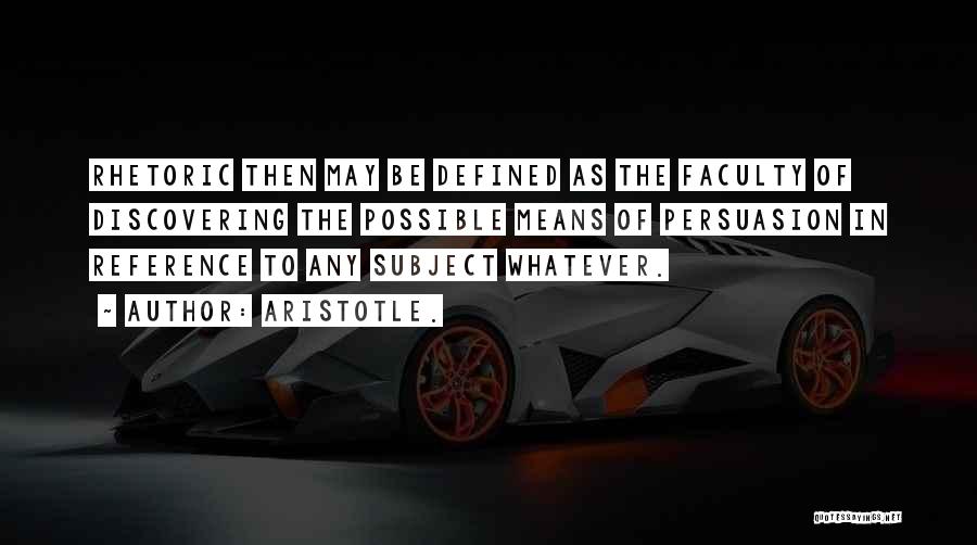 Persuasion By Aristotle Quotes By Aristotle.