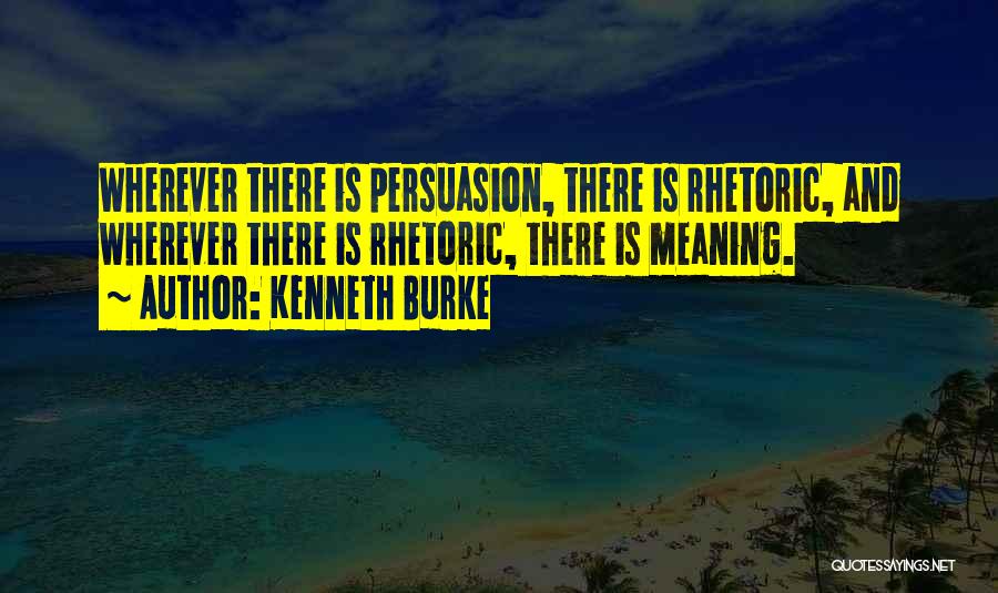 Persuasion Quotes By Kenneth Burke