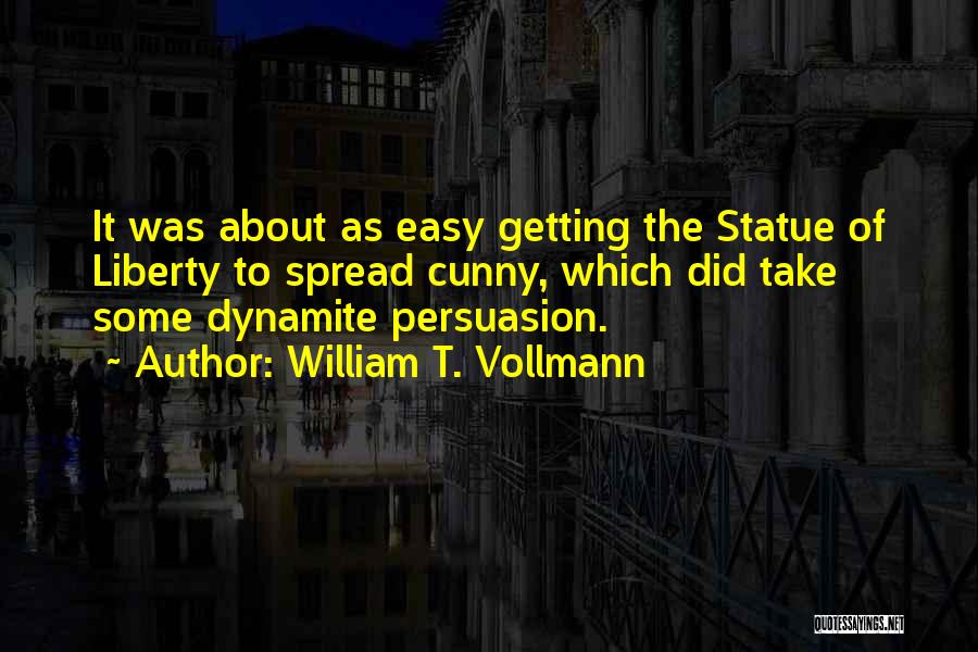 Persuasion Quotes By William T. Vollmann