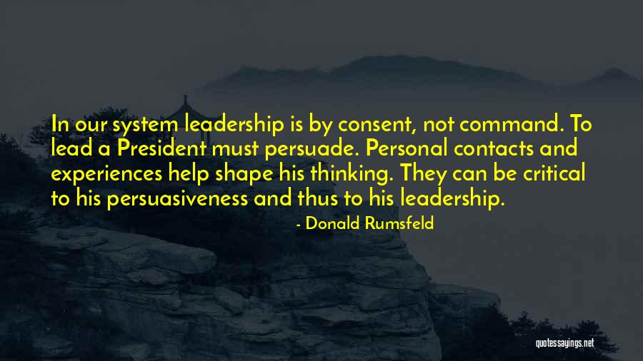 Persuasiveness In Leadership Quotes By Donald Rumsfeld Persuasiveness In Leadership Quotes By Donald Rumsfeld