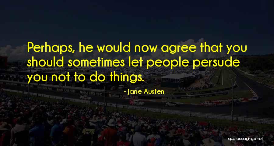 Persude Quotes By Jane Austen Persude Quotes By Jane Austen