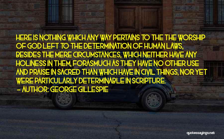 Pertains To Quotes By George Gillespie