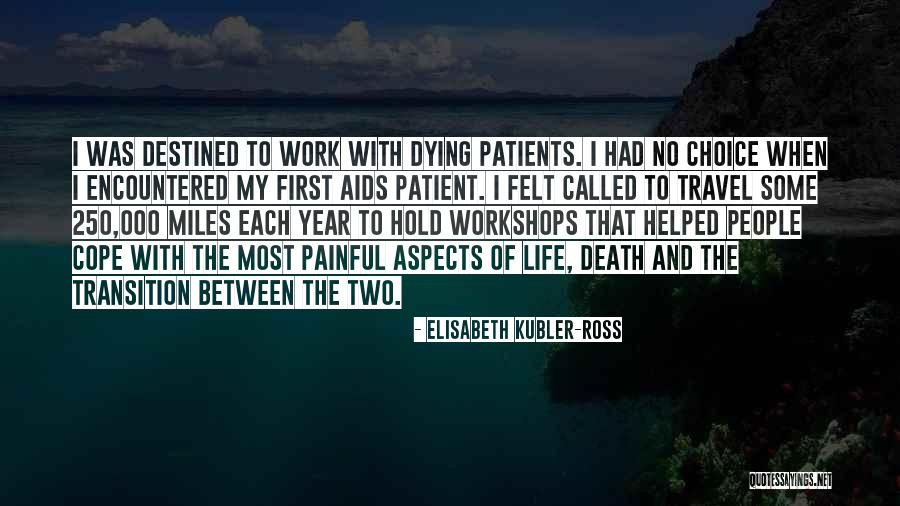 Pertti Hasanen Quotes By Elisabeth Kubler-Ross Pertti Hasanen Quotes By Elisabeth Kubler-Ross