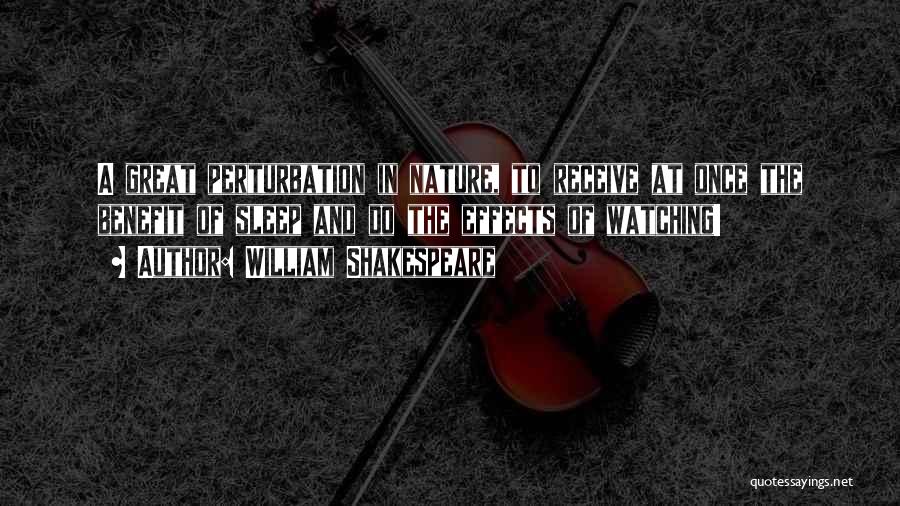 Perturbation Quotes By William Shakespeare