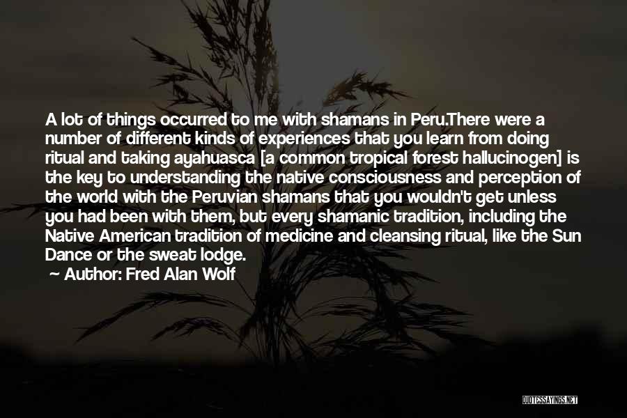 Peru Quotes By Fred Alan Wolf