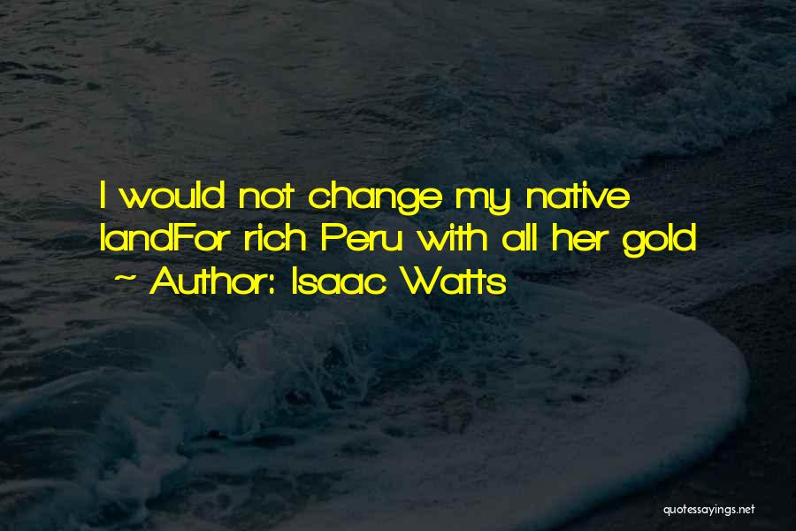 Peru Quotes By Isaac Watts