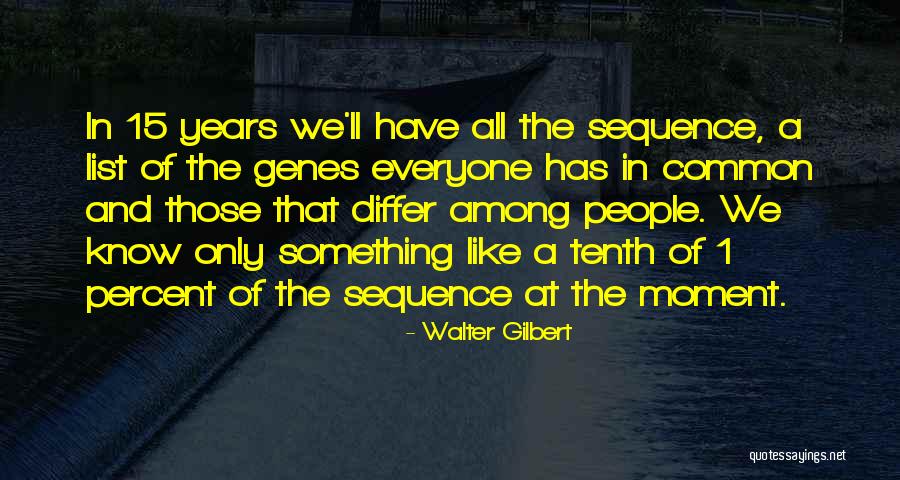 Perugina Quotes By Walter Gilbert Perugina Quotes By Walter Gilbert