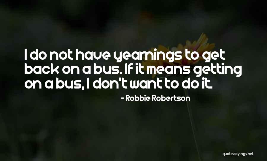 Perukes Quotes By Robbie Robertson Perukes Quotes By Robbie Robertson