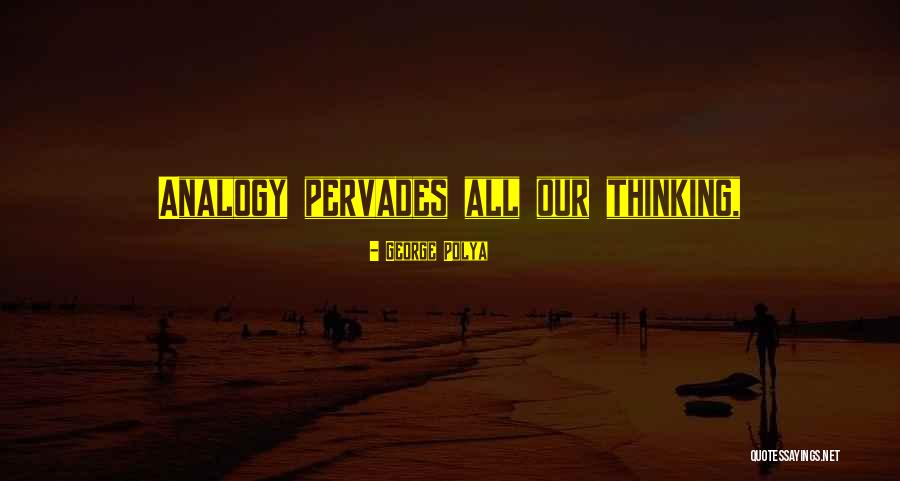 Pervades Quotes By George Polya Pervades Quotes By George Polya