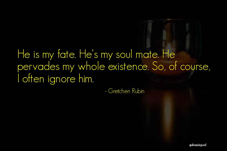 Pervades Quotes By Gretchen Rubin Pervades Quotes By Gretchen Rubin