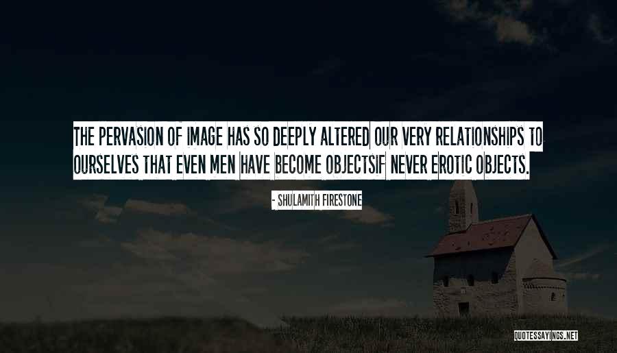 Pervasion Quotes By Shulamith Firestone Pervasion Quotes By Shulamith Firestone
