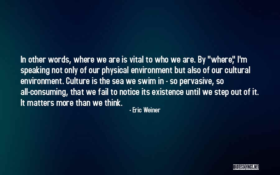 Pervasive Quotes By Eric Weiner Pervasive Quotes By Eric Weiner