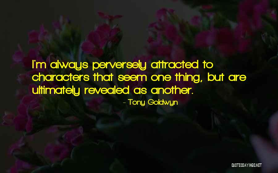 Perversely Quotes By Tony Goldwyn Perversely Quotes By Tony Goldwyn