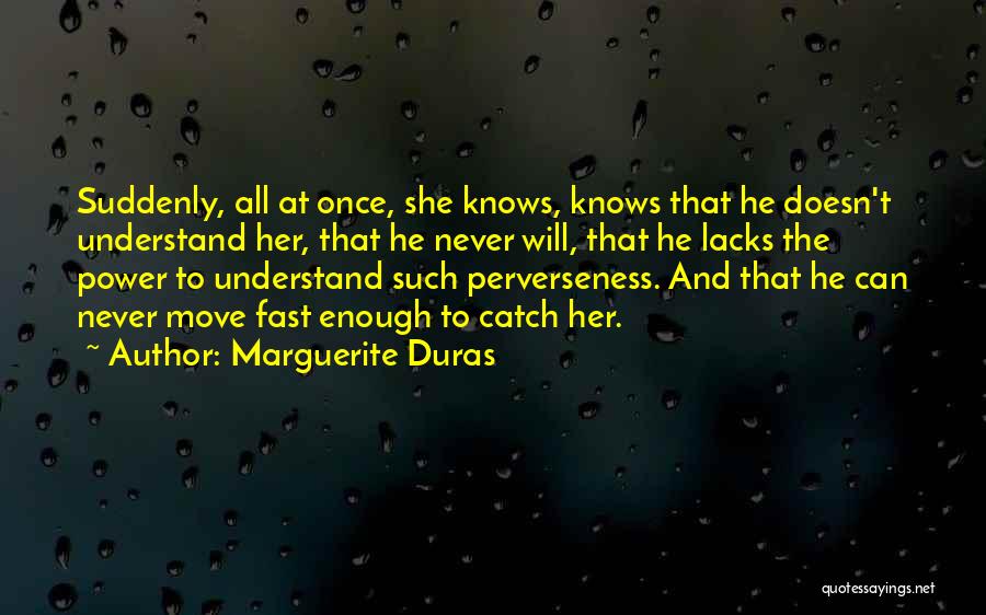 Perverseness Quotes By Marguerite Duras