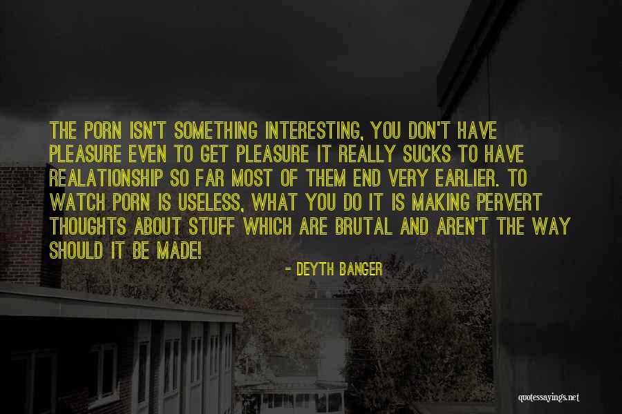 Pervert Quotes By Deyth Banger