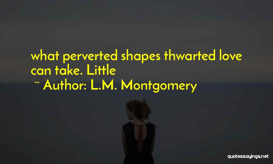 Perverted Love Quotes By L.M. Montgomery