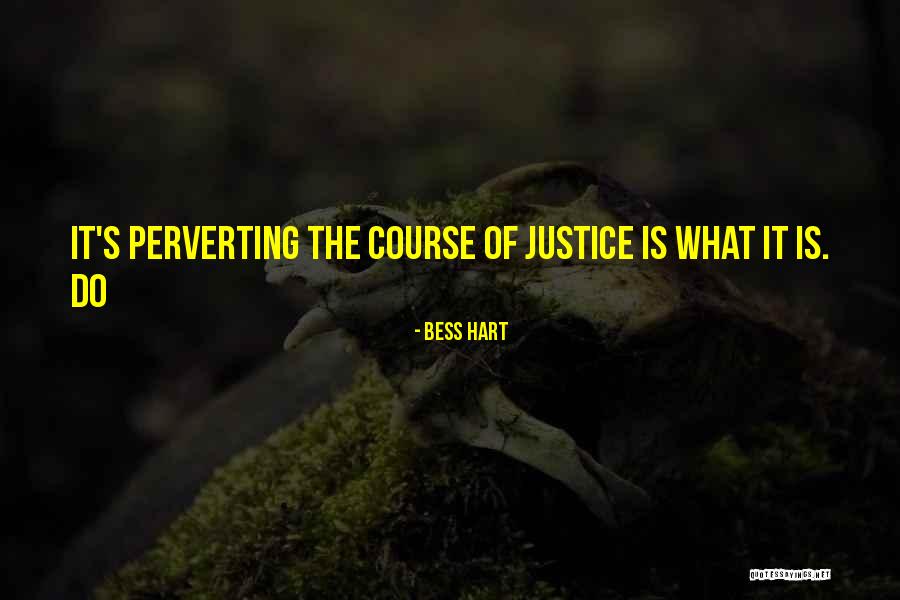 Perverting The Course Quotes By Bess Hart Perverting The Course Quotes By Bess Hart