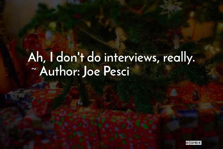 Pesci Quotes By Joe Pesci