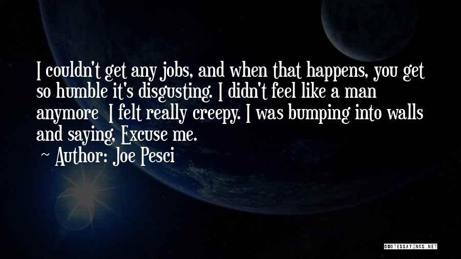 Pesci Quotes By Joe Pesci