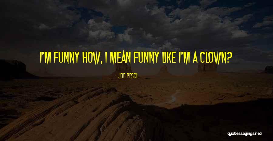 Pesci Quotes By Joe Pesci