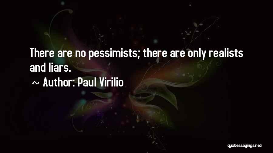 Pessimism And Realism Quotes By Paul Virilio