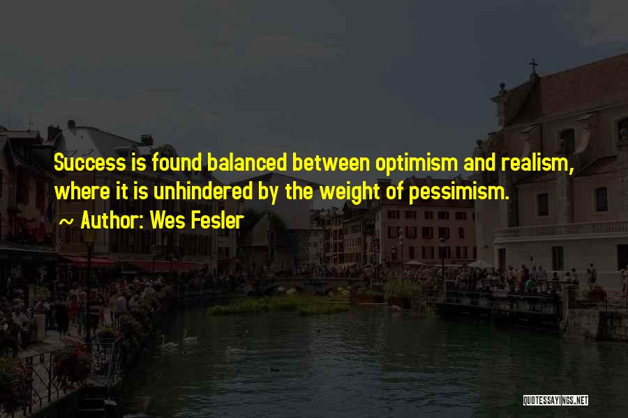 Pessimism And Realism Quotes By Wes Fesler