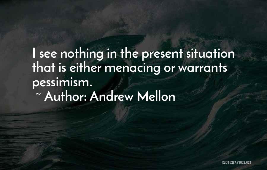 Pessimism Quotes By Andrew Mellon