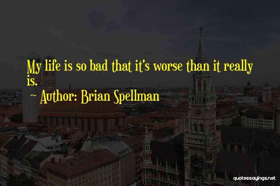 Pessimism Quotes By Brian Spellman