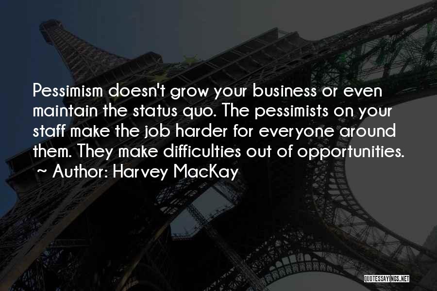 Pessimism Quotes By Harvey MacKay
