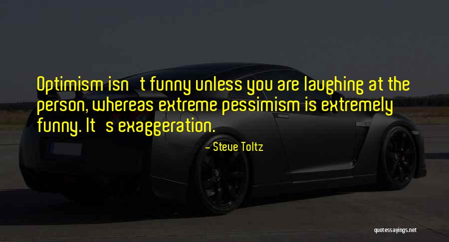 Pessimism Quotes By Steve Toltz