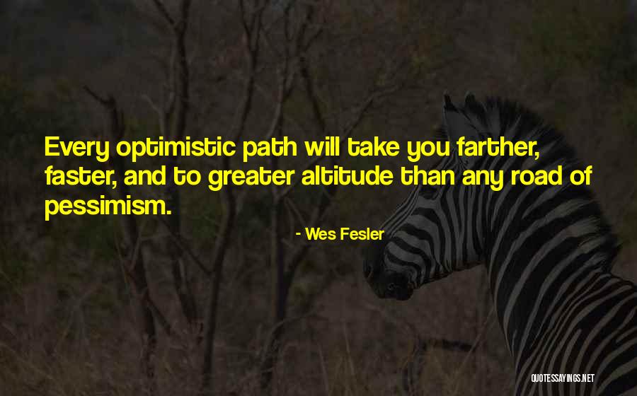 Pessimism Vs Optimism Quotes By Wes Fesler Pessimism Vs Optimism Quotes By Wes Fesler