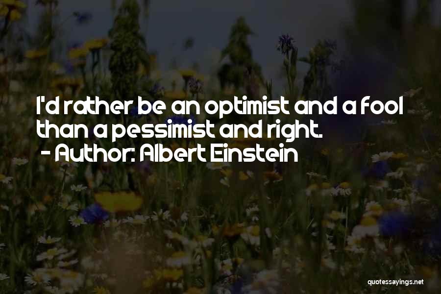 Pessimist And Optimist Quotes By Albert Einstein