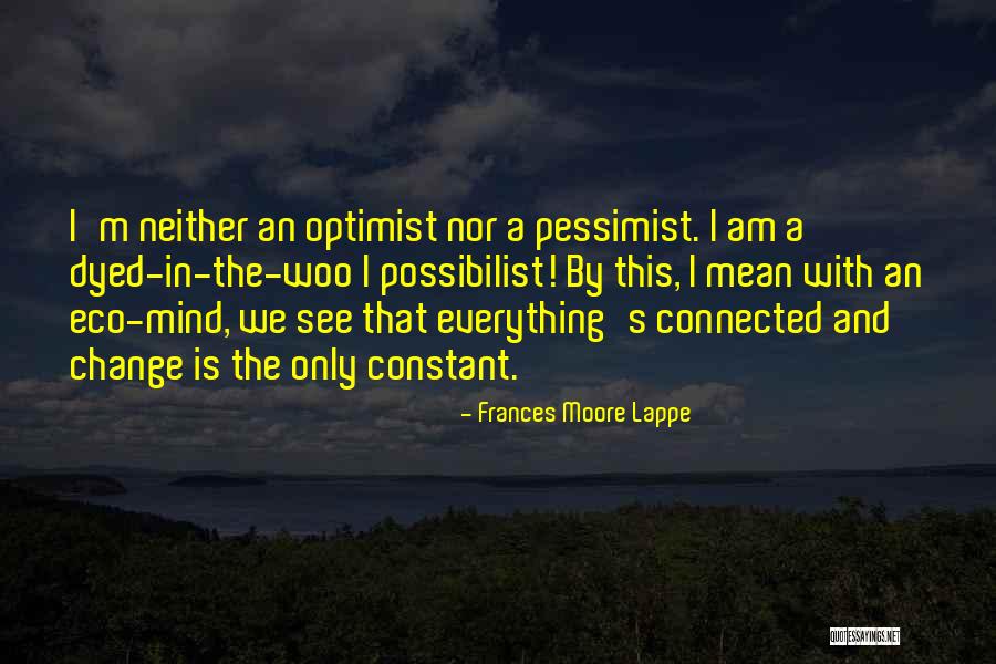 Pessimist And Optimist Quotes By Frances Moore Lappe