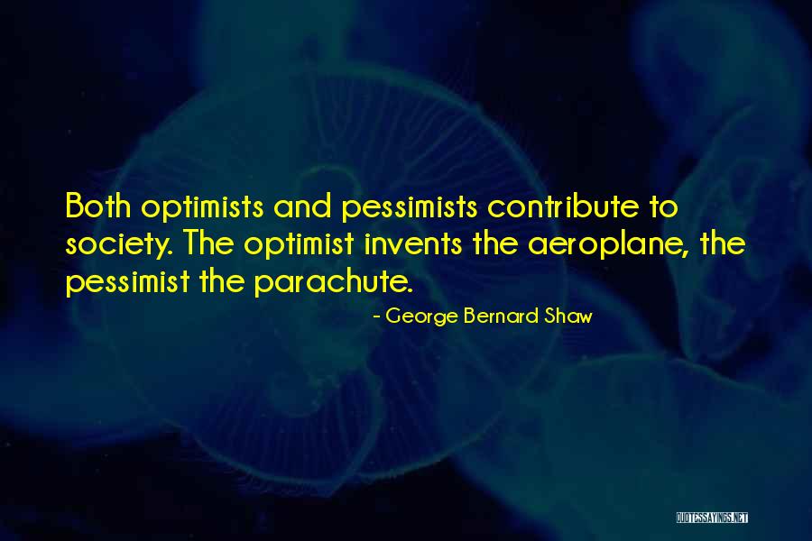 Pessimist And Optimist Quotes By George Bernard Shaw Pessimist And Optimist Quotes By George Bernard Shaw