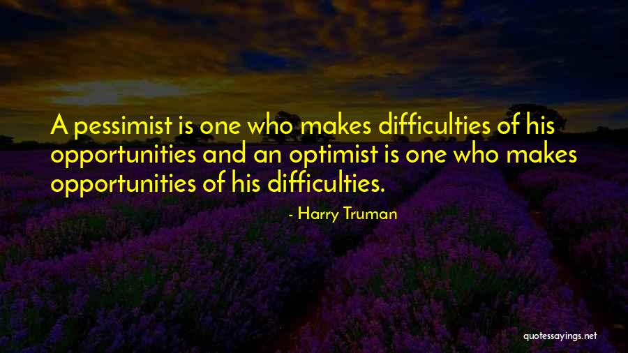 Pessimist And Optimist Quotes By Harry Truman