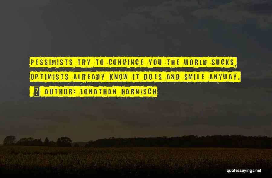 Pessimist And Optimist Quotes By Jonathan Harnisch