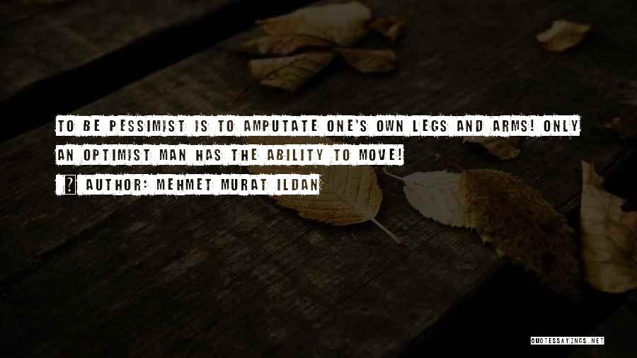 Pessimist And Optimist Quotes By Mehmet Murat Ildan