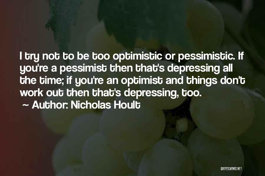 Pessimist And Optimist Quotes By Nicholas Hoult