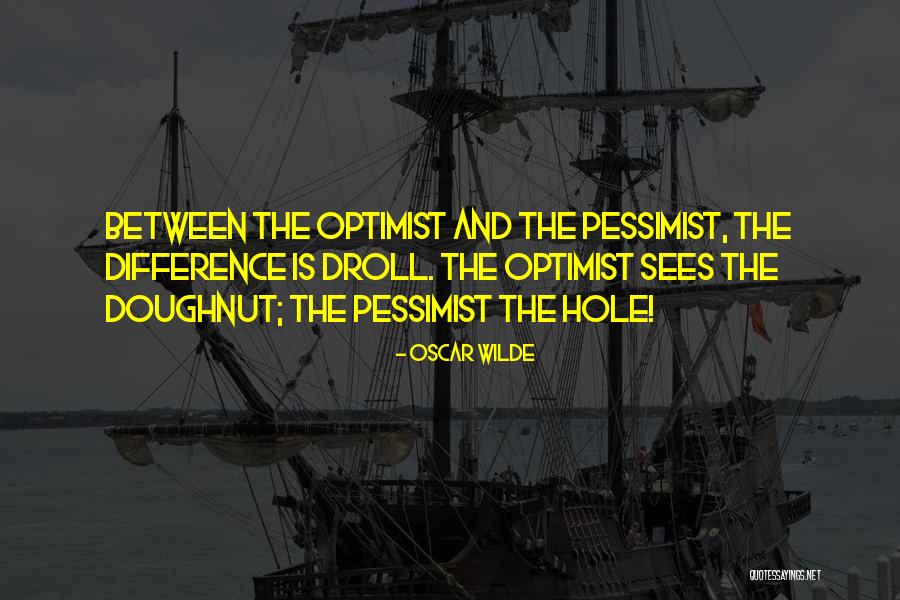 Pessimist And Optimist Quotes By Oscar Wilde