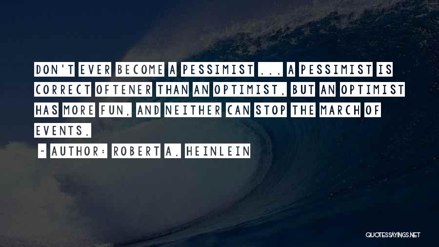 Pessimist And Optimist Quotes By Robert A. Heinlein