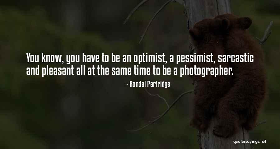 Pessimist And Optimist Quotes By Rondal Partridge