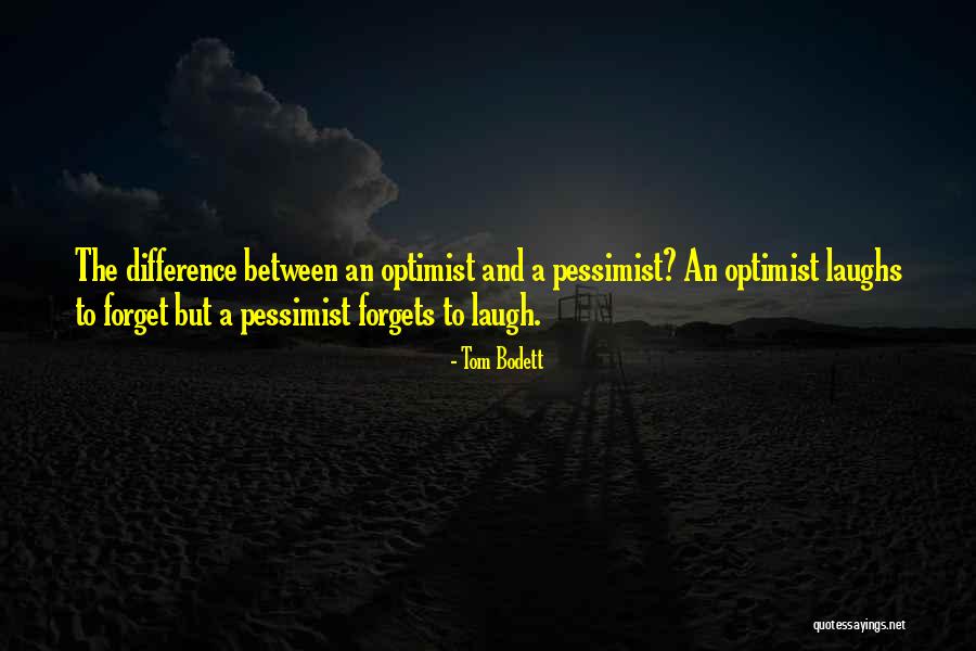 Pessimist And Optimist Quotes By Tom Bodett Pessimist And Optimist Quotes By Tom Bodett