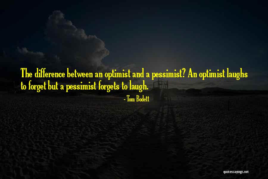 Pessimist And Optimist Quotes By Tom Bodett