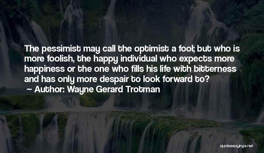Pessimist And Optimist Quotes By Wayne Gerard Trotman