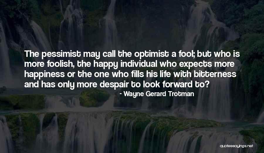 Pessimist And Optimist Quotes By Wayne Gerard Trotman Pessimist And Optimist Quotes By Wayne Gerard Trotman