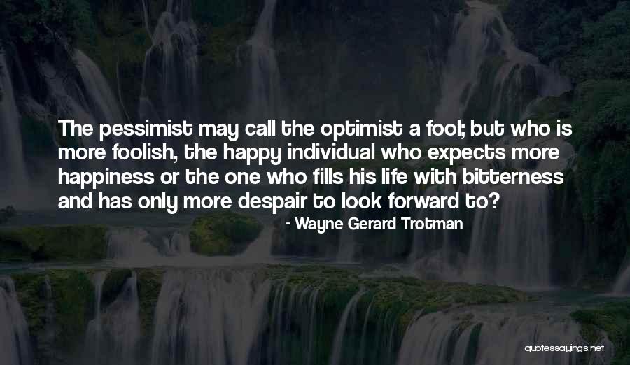 Pessimist And Optimist Quotes By Wayne Gerard Trotman