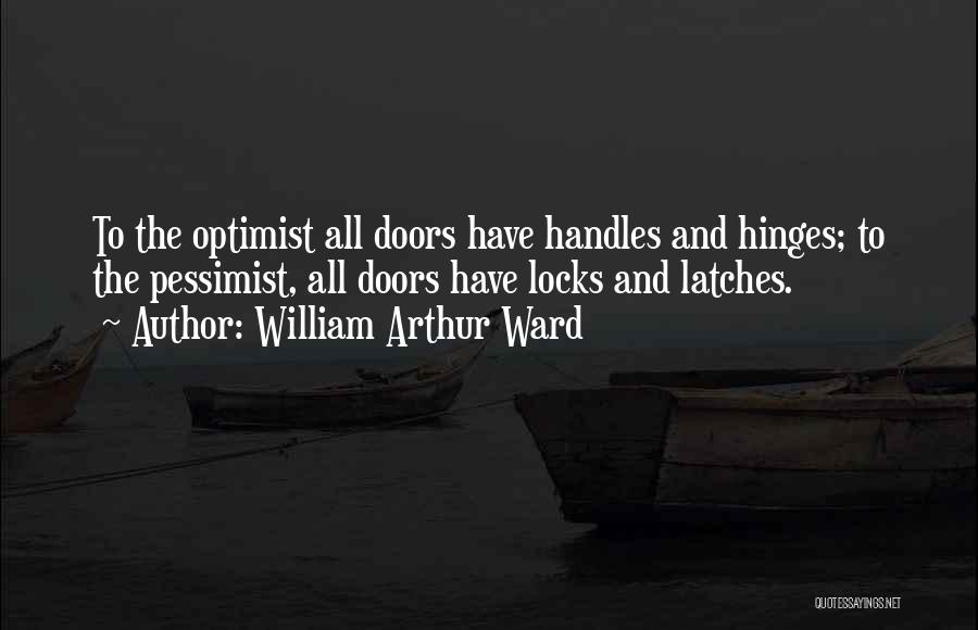 Pessimist And Optimist Quotes By William Arthur Ward