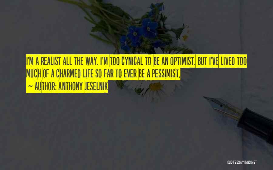 Pessimist Vs Optimist Vs Realist Quotes By Anthony Jeselnik