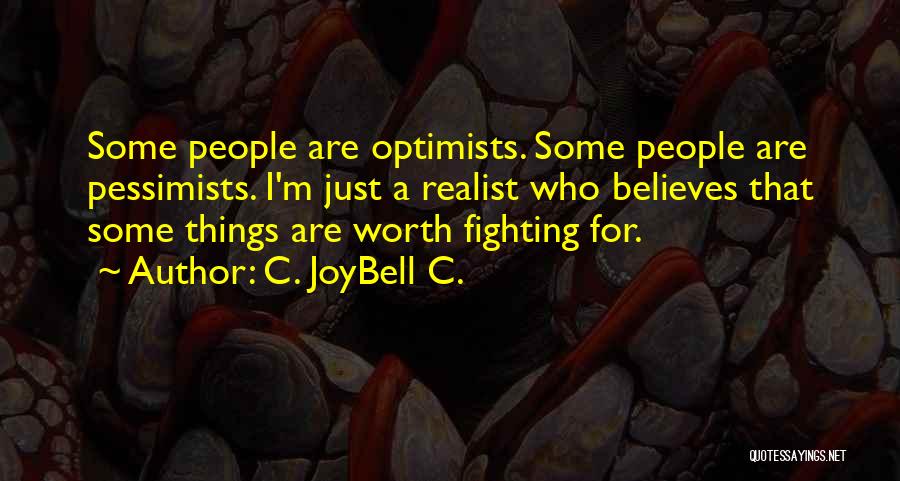 Pessimist Vs Optimist Vs Realist Quotes By C. JoyBell C.
